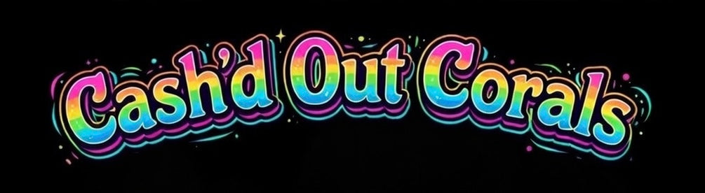 Cash'd Out Corals